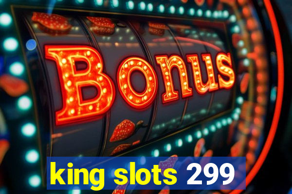 king slots 299